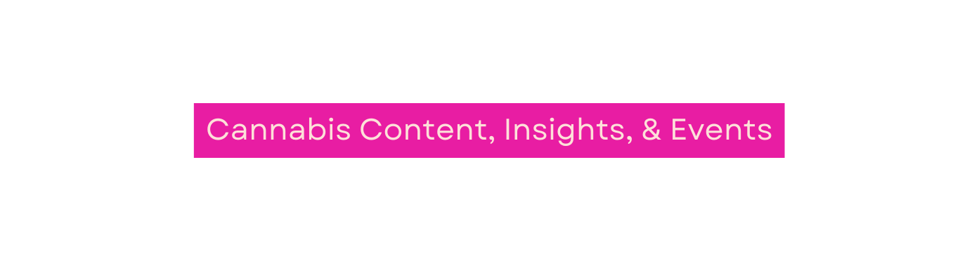 Cannabis Content Insights Events